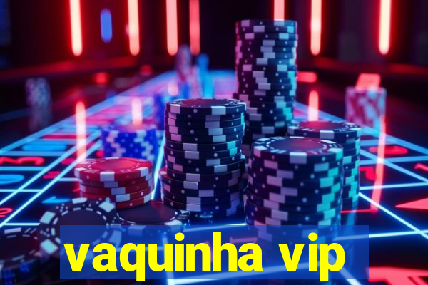 vaquinha vip